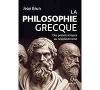 La Philosophie grecque: Des présocratiques au néoplatonisme