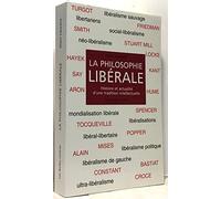 La Philosophie Liberale: Histoire Et Actualite d'Une Tradition Intellectuelle (Romans, Essais, Poesie, Documents)