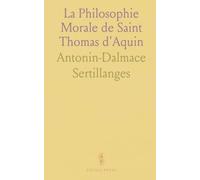 La Philosophie Morale de Saint Thomas d'Aquin