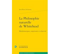 La Philosophie Naturelle de Whitehead: Mathematiques, Empirisme Et Relativite (Histoire Et Philosophie Des Sciences, 33)