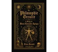 La Philosophie Occulte ou la Magie de Henri Corneille Agrippa: T2: La Magie Céleste