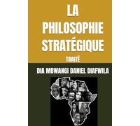 LA PHILOSOPHIE STRATÉGIQUE: TRAITÉ (Collection ALPHA - OMEGA A et Ω International University Network)