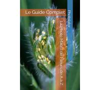 La Photo Macro de Fleurs de A à Z: Le Guide Complet (Guide de Photographie.)