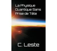 La Physique Quantique Sans Prise de Tête