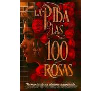 La Piba De Las 100 Rosas: Tormenta de un destino anunciado...