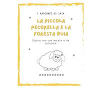 La piccola pecorella e la foresta buia: Libro per bambini con una morale e da colorare