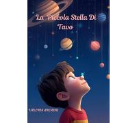 La Piccola Stella Di Tavo Fiabe Fiaba illustrata della buonanotte per bambini 3-7 anni: un viaggio per il cosmo.: Fiaba illustrata della buonanotte ... Dei Sogni (per bambini da 3 a 7anni))