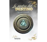 LA PIEDRA DEL DESTINO: Un viaje al pasado