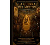 La Piedra del Mixtón Historia, Memoria y Resistencia de los Caxcanes