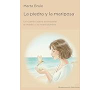La piedra y la Mariposa: Un cuento sobre acompañar el miedo y la incertidumbre (Caminos de transformación emocional en el cáncer)
