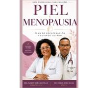 La Piel en la Menopausia: Comprendiendo los Cambios, Previniendo el Envejecimiento y Mejorando la Calidad de Vida