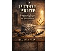 La Pierre Brute: Le chemin d'un homme, de l'enfance blessée à la quète de lumière