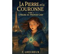 La Pierre et la Couronne - Tome 1: L’Heure du Premier Chef