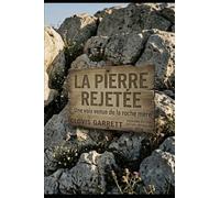 La Pierre Rejetée Une voix venue de la roche mère: DEUXIÈME ÉDITION ÉDITION FRANÇAISE