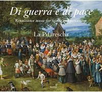 La Pifarescha - Desprez/Willaert/Isaac/PhalEse/Anon./ - Di Guerra e di Pace - Renaissance Music for Winds and Percussion