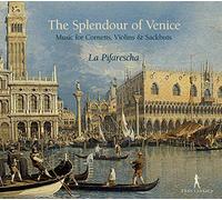 La Pifarescha - The Splendour of Venice - Renaissance & Early Baroque Music for Cornetts, Violins & Sackbuts