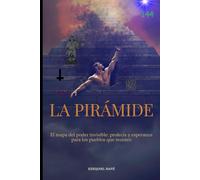 LA PIRÁMIDE: El mapa del poder invisible: profecía y esperanza para los pueblos que resisten