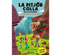 La pitjor colla de la història. Descobrint el poble Maia: 5 (Ja llegim)