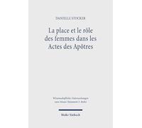 La Place Et Le Role Des Femmes Dans Les Actes Des Apotres (Wissenschaftliche Untersuchungen Zum Neuen Testament 2.reihe)