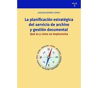 La planificación estratégica del servicio de archivo y gestión documental: Qué es y cómo se implementa (Archivos Siglo XXI)