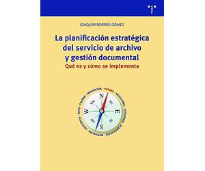 La planificación estratégica del servicio de archivo y gestión documental: Qué es y cómo se implementa (Archivos Siglo XXI)