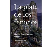La plata de los fenicios: Thriller de misterio en Albox