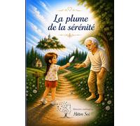 La plume de la sérénité: Histoires méditatives pour enfants