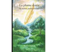 La plume dorée et autres petits contes