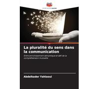 La pluralité du sens dans la communication: Entre enrichissement sémantique et défi de la compréhension mutuelle