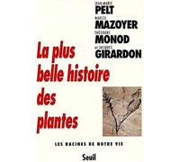 La plus belle histoire des plantes : Les racines de notre vie de Jean-Marie Pelt ,Théodore Monod,Marcel Mazoyer ( 8 avril 1999 )