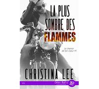 La plus sombre des flammes: Le chemin de ton coeur #1