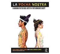 La Pocha Nostra: A Handbook for the Rebel Artist in a Post-Democratic Society