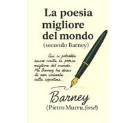 La poesia migliore del mondo (secondo Barney) (I libri di Barney)