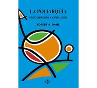 La poliarquia / Polyarchy: Participacion y oposicion/ Participation and Opposition (Ciencia Politica/ Political Science)
