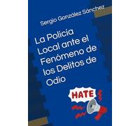 La Policía Local ante el Fenómeno de los Delitos de Odio