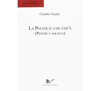 La Politica: Che Cos'ãˆ. Potere E Societã€