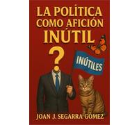 LA POLÍTICA COMO AFICIÓN INÚTIL: JJ