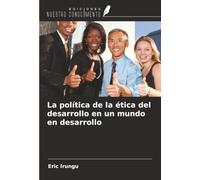 La política de la ética del desarrollo en un mundo en desarrollo