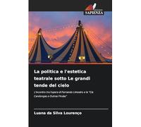 La politica e l'estetica teatrale sotto Le grandi tende del cielo: L'incontro tra l'opera di Fernando Limoeiro e la "Cia Candongas e Outras Firulas"