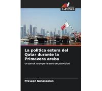 La politica estera del Qatar durante la Primavera araba: Un caso di studio per la teoria dei piccoli Stati