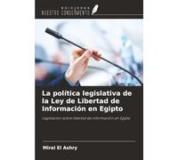 La política legislativa de la Ley de Libertad de Información en Egipto: Legislación sobre libertad de información en Egipto
