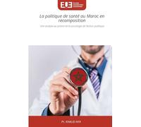 La politique de santé au Maroc en recomposition: Une analyse au prisme de la sociologie de l'action publique