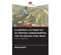 La pollution a un impact sur les infections endoparasitaires chez les poissons d'eau douce: pollution et endoparasites