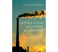 La pollution et la mort de l'homme: Un point de vue chrétien sur l’écologie