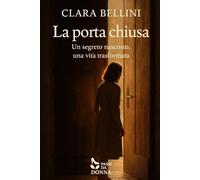 La porta Chiusa: Un segreto nascosto, una vita trasformata (Passi da donna)