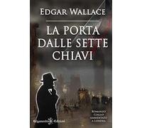 La porta dalle sette chiavi (Illustrato): Un capolavoro del giallo classico