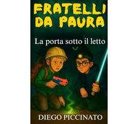 La porta sotto il letto: Libro fantasy horror per bambini e ragazzi. (Fratelli da Paura)