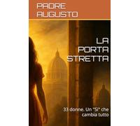 LA PORTA STRETTA: 33 donne. Un "Si" che cambia tutto