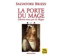 La porte du mage: Libérez vous par l'alchimie transformatrice