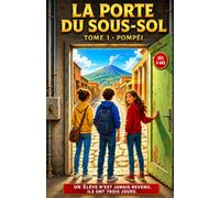 La Porte du Sous-Sol - Tome 1 : Pompéi: Livre pour enfants dès 9 ans : un roman d'aventure illustré, plein de mystère et d'Histoire vraie - trois jours avant l'éruption du Vésuve (CM2 / 6e / 5e)